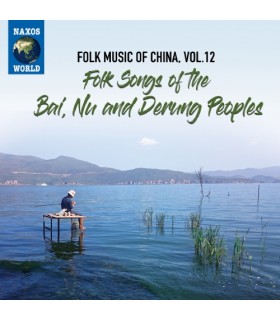 Folk Music of China, Vol. 12 – Folk Songs of the Bai, Nu and Derung Peoples