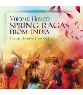 Voice of Flowers – Spring Ragas from India