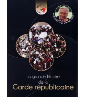 Garde Republicaine - La Grande Histoire