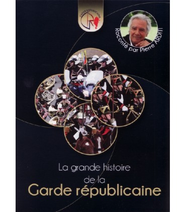 Garde Republicaine - La Grande Histoire